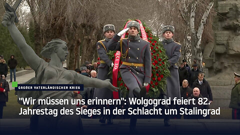 "Wir müssen uns erinnern": Wolgograd feiert 82. Jahrestag des Sieges in der Schlacht um Stalingrad