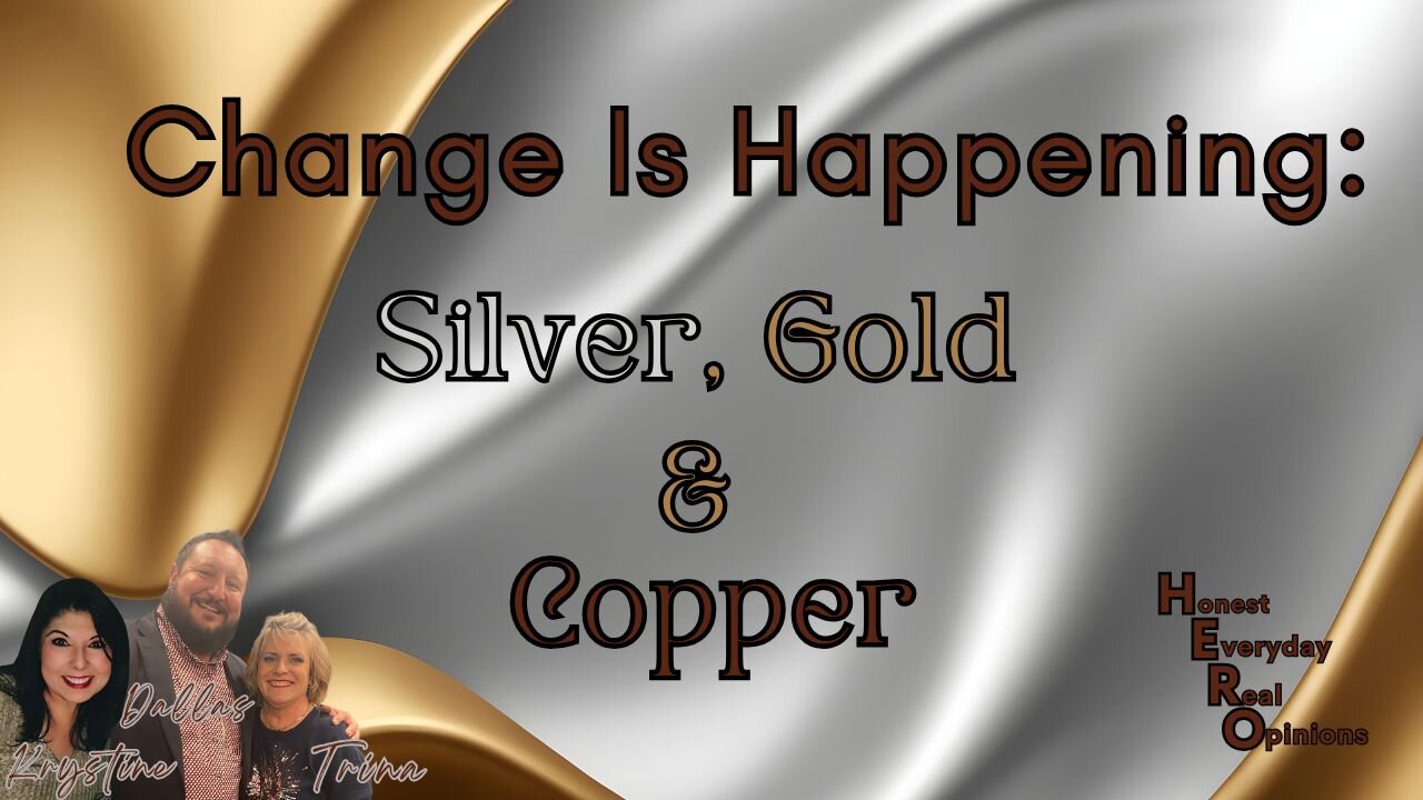 Change Is Happening: Silver, Gold & Copper