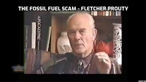 The Fossil Fuel Scam, explained by Fletcher Prouty (1988)