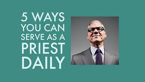 five ways you can serve as a priest daily