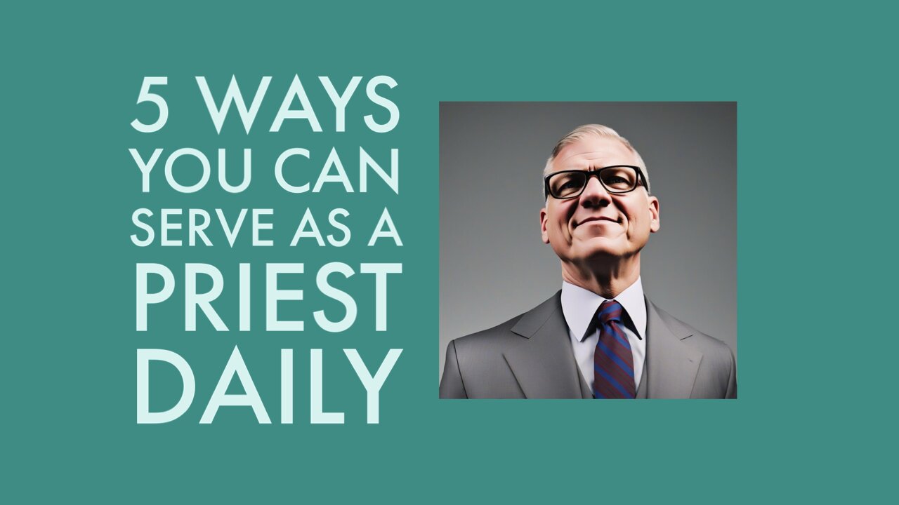 five ways you can serve as a priest daily