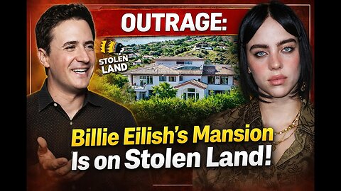 Outrage: Billie Eilish's Mansion Is on Stolen Land!