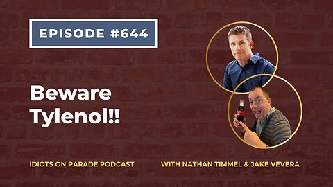 Episode 644: Beware Tylenol!!
