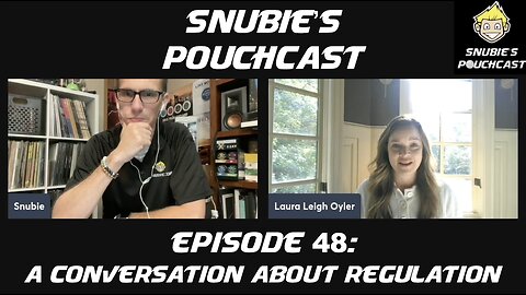 Snubie's PouchCast #48: A Conversation About Regulation