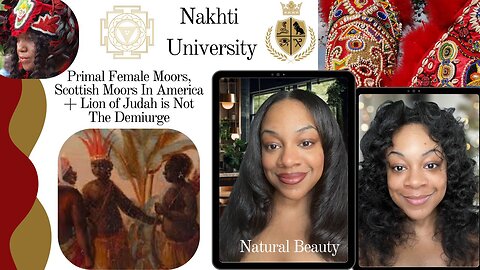 Primal Female Moors, Scottish Moors In America + Lion of Judah is Not The Demiurge
