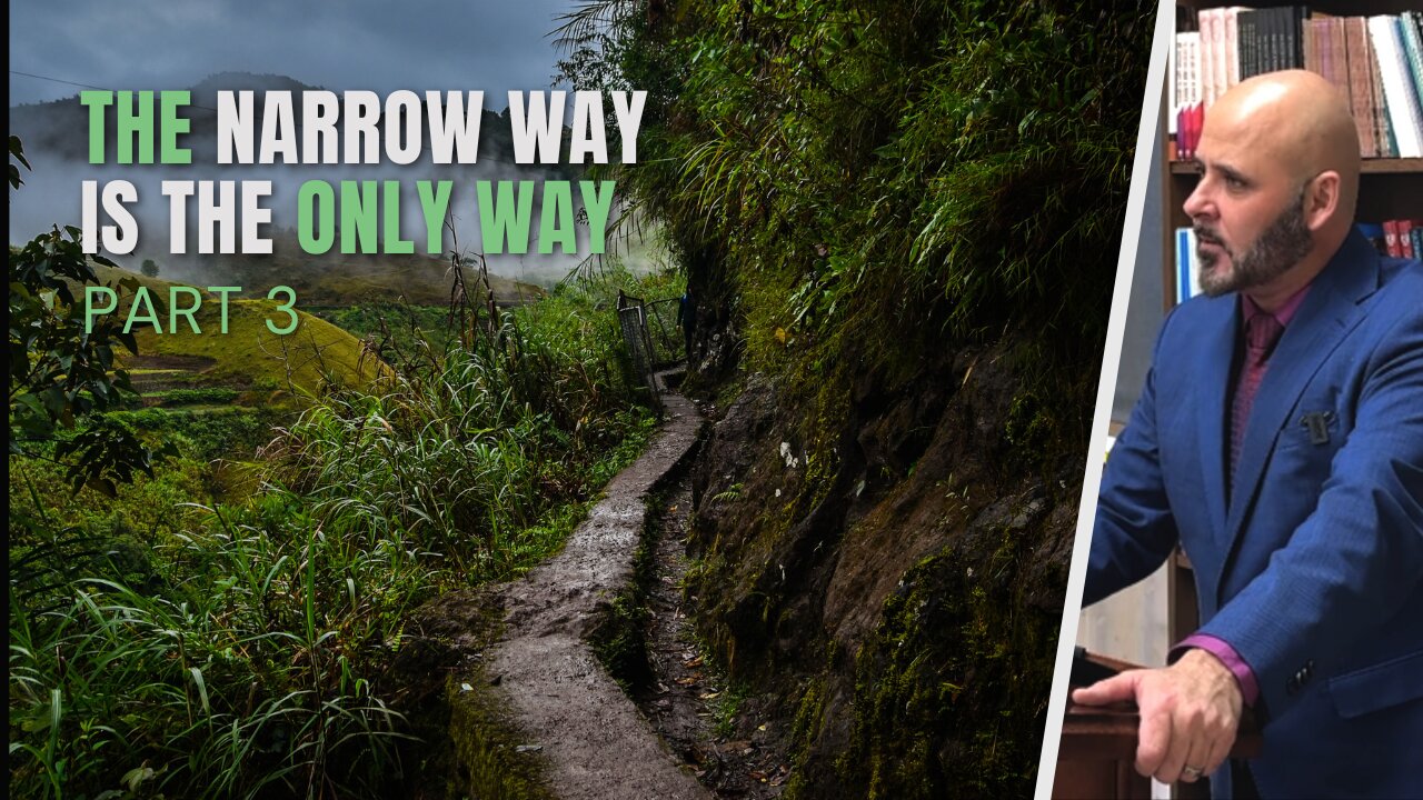 (pt. 3) THE NARROW WAY IS THE ONLY WAY