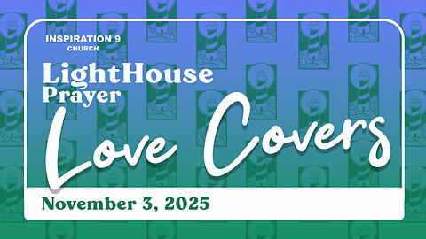 Lighthouse Prayer: Love Covers // November 3, 2025
