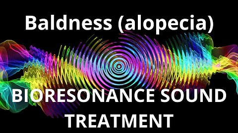 Baldness (alopecia) _ Sound therapy session