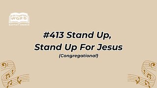 #413 Stand Up, Stand Up For Jesus Congregational (FWBC)