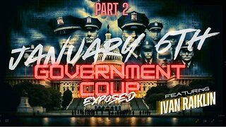 January 6th Government Coup Exposed | Part 2