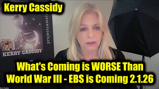 Kerry Cassidy: EBS is Coming 2.1.26 - What's Coming is WORSE Than World War III