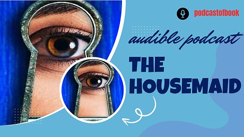 From Page to Podcast: The Journey of 'The Housemaid'