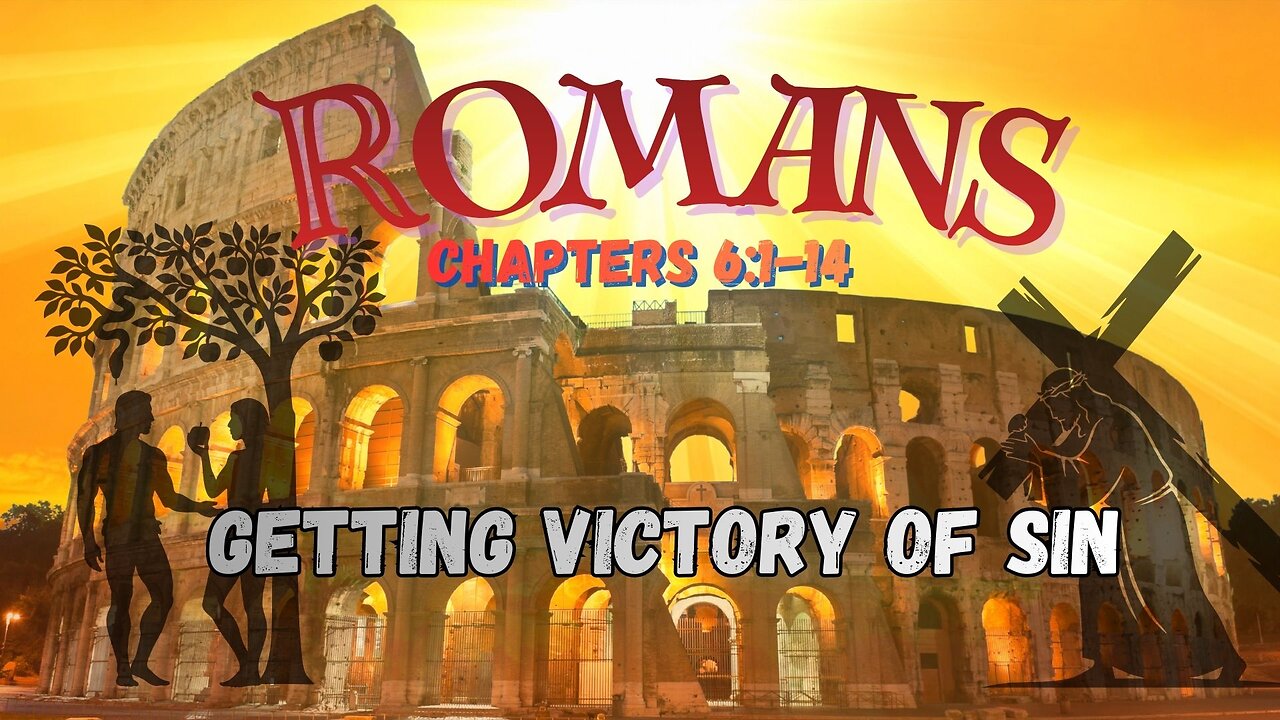Romans Chapter 6 (Getting Victory of Sin) Pastor Gary Hamrick