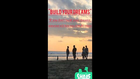 "Build Your Dreams"