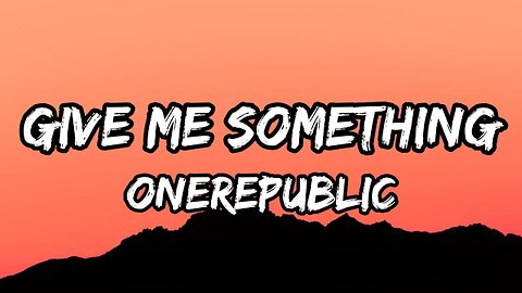 OneRepublic - Give Me Something (for Arknights Endfield) (Lyrics)
