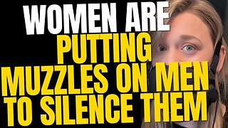 Women Are Putting Muzzles on Men to Silence Them