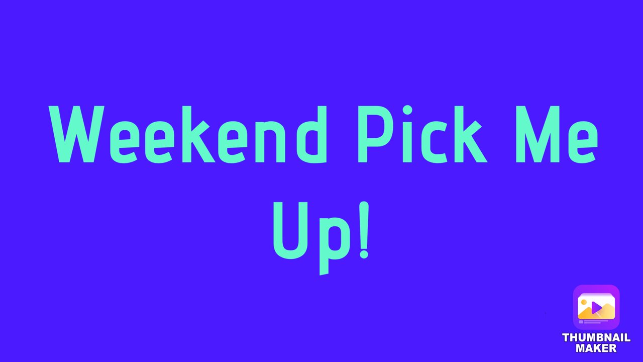 Weekend Pick Me Up