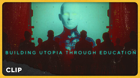Building Utopia through the Education System