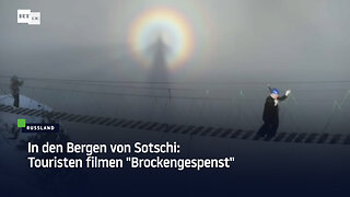 In den Bergen von Sotschi: Touristen filmen "Brockengespenst"
