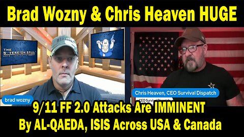 Brad Wozny & Chris Heaven HUGE Intel Sep 30: 9/11 FF 2.0 Attacks Are IMMINENT By AL-QAEDA, ISIS Across USA & Canada