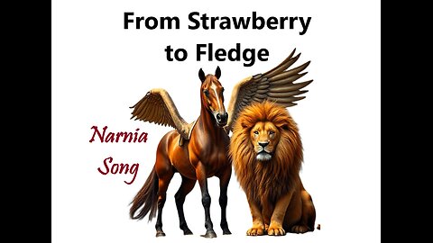 From Strawberry to Fledge (a Narnia Song) The Magician's Nephew