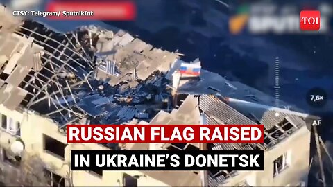 Russian Flag Flies High In Last Major Ukrainian Stronghold; Putin 'Crushes' Zelensky's Pride