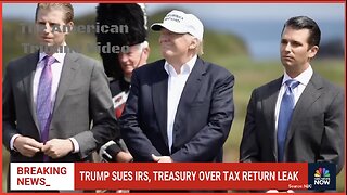 Trump Family Sues IRS for $10 Billion Over Leaking Tax Returns, Confidential Information