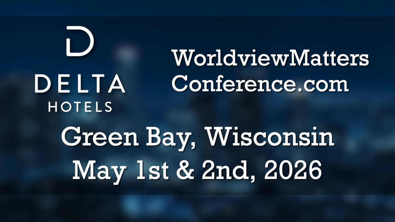 Worldview Matters Conference - REGISTER NOW!