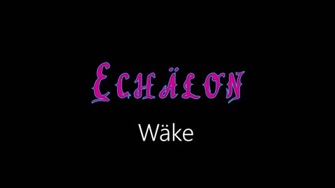Echälon ¦ Wäke (officiäl audió)