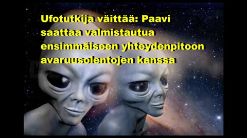 Ufotutkija väittää - Paavi saattaa valmistautua yhteyteen avaruusolentojen kanssa