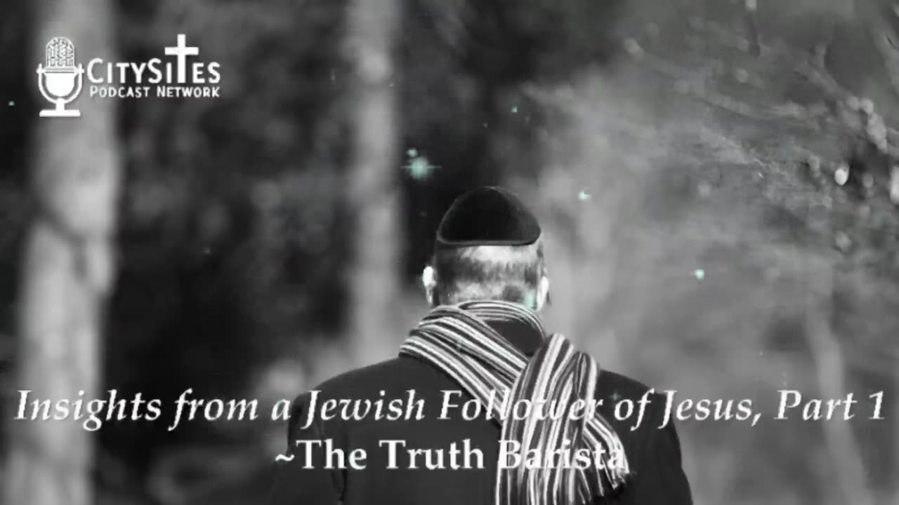 Insights from a Jewish Follower of Jesus, Part 1
