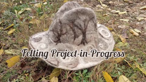 Video Short: My Artistic Felted Wool Hat (in progress)