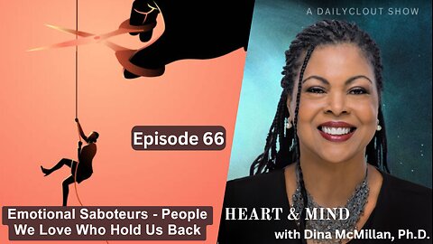 "Episode 66 - Emotional Saboteurs: The People We Love Who Hold Us Back"
