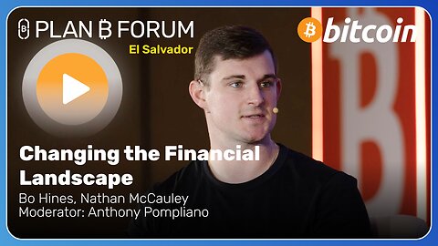 Changing the Financial Landscape | Plan ₿ Forum El Salvador