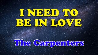 The Carperters - I Need To Be In Love (Karaoke)