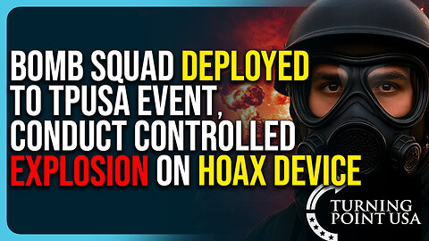 Bomb Squad Deployed To TPUSA Event, Conduct Controlled Explosion On Hoax Device