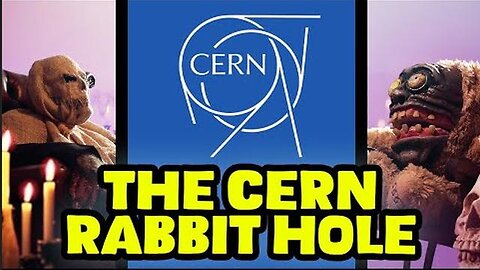The CERN Rabbit Hole is TERRIFYING