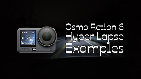 Osmo Action 6 Hyper Lapse Examples