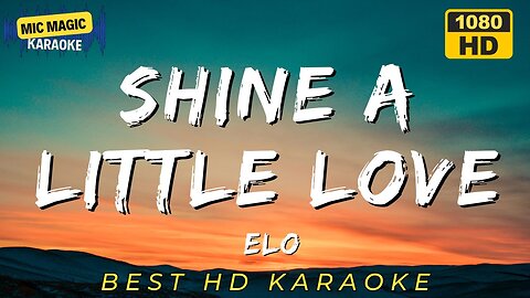 SHINE A LITTLE LOVE - ELO (HD KARAOKE VERSION)
