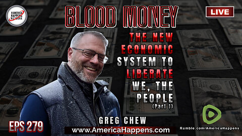 The New Economic System to Liberate Humanity - Blood Money Eps 279 w/ Greg Chew