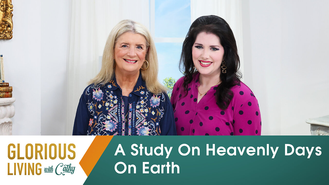 Glorious Living With Cathy: A Study On Heavenly Days On Earth