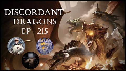 Discordant Dragons 215 w Pete Q, Politicrat, and News Fist