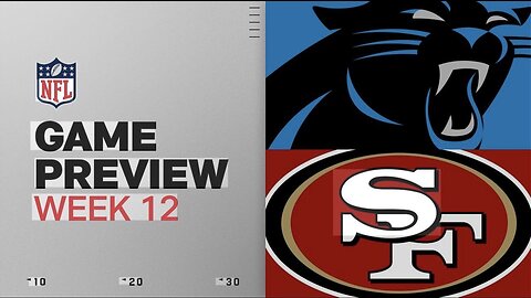 CAROLINA PANTHERS VS SAN FRANCISCO 49ers PREVIEW FOR 11/24/25.
