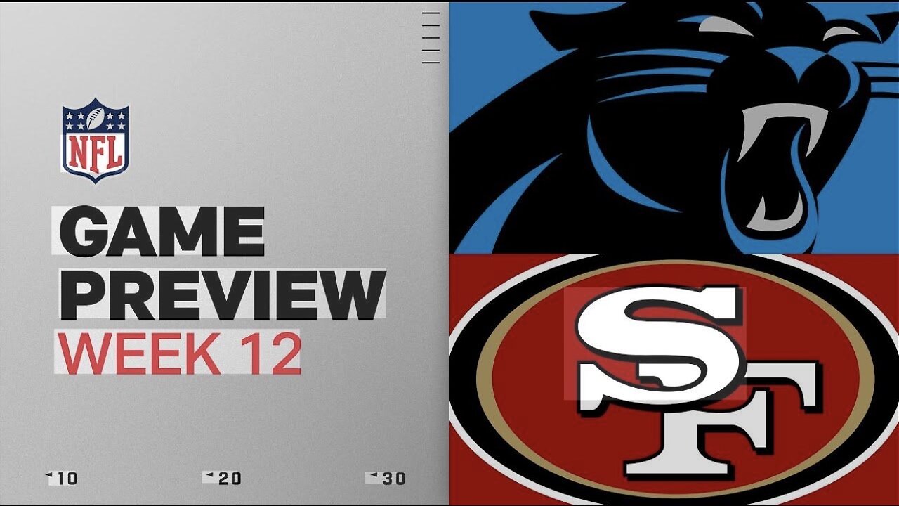 CAROLINA PANTHERS VS SAN FRANCISCO 49ers PREVIEW FOR 11/24/25.
