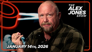 The Alex Jones Show WEDNESDAY FULL SHOW 1/14/26