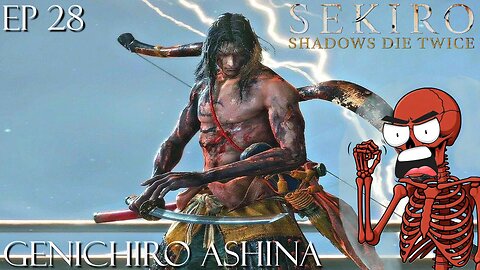 Sekiro: Shadows Die Twice - Ep 28 Genichiro Ashina
