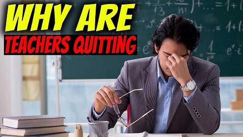 Shocking truth Teachers are quitting their jobs the system is broken