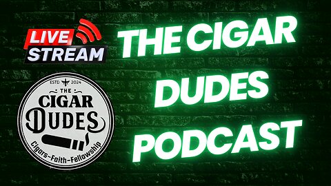 The Cigar Dudes Podcast Live Stream