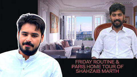 FRIDAY ROUTINE & PARIS 🇫🇷 HOME TOUR OF SHAHZAIB MARTH | BILAL MARTH | MARTH 7
