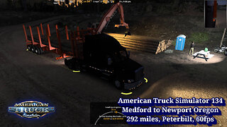 American Truck Simulator 134, Medford to Newport Oregon, 292 miles, Peterbilt, 60fps